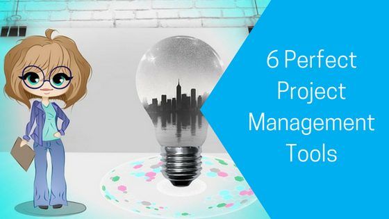 6 Perfect Project Management Tools