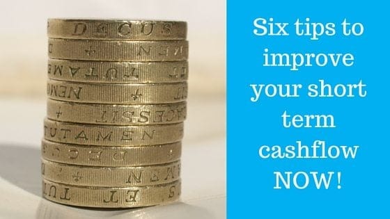 Six tips to improve your short term cashflow NOW!