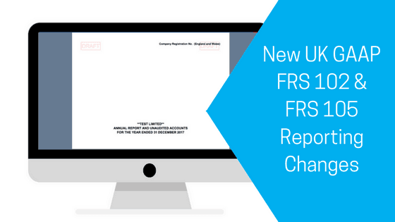 New UK GAAP: FRS 102 and FRS 105 Reporting Changes