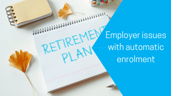 Employer issues with automatic enrolment
