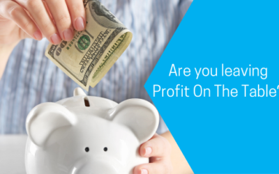 Are you leaving Profit On The Table?