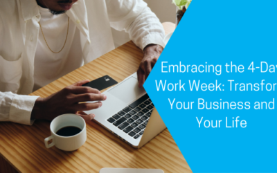 Embracing the 4-Day Work Week: Transform Your Business and Your Life