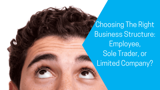 Choosing The Right Business Structure: Employee, Sole Trader, or Limited Company?