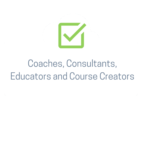 Coaches, Consultants, Educators and Course Creators