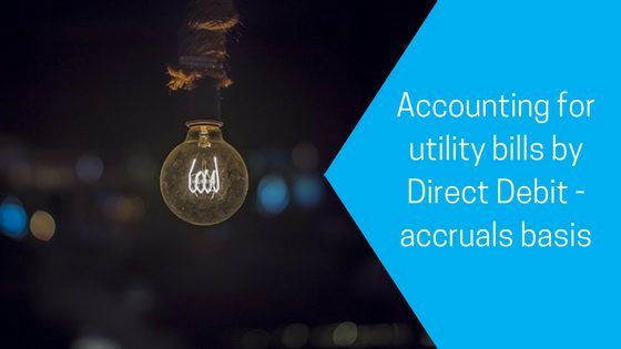 Accounting for utility bills by Direct Debit – accruals basis