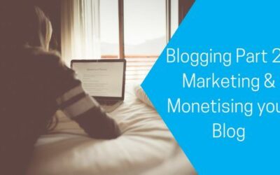 Blogging Part 2 – Marketing & Monetising your Blog