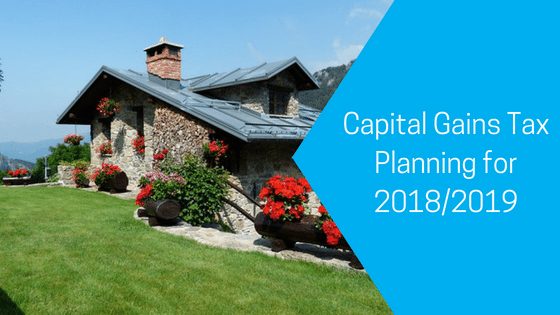Capital Gains Tax Planning for 2018/2019