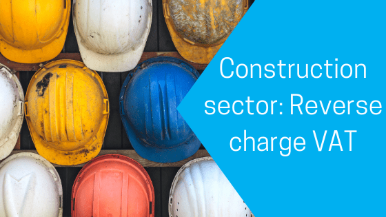 Construction sector: Reverse charge VAT
