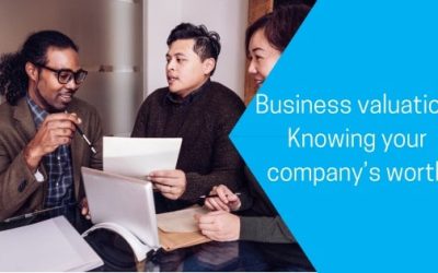 Business valuation: Knowing your company’s worth
