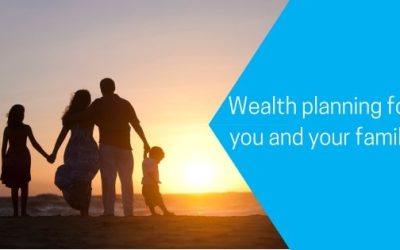 Wealth planning for you and your family