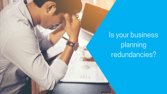 Is your business planning redundancies?