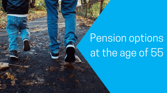 Pension options at the age of 55