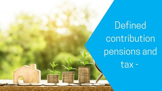 Defined contribution pensions and tax – A guide to the tax implications of accessing your pension.