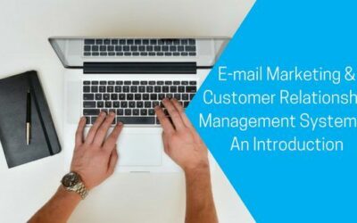E-mail Marketing & Customer Relationship Management Systems – An Introduction