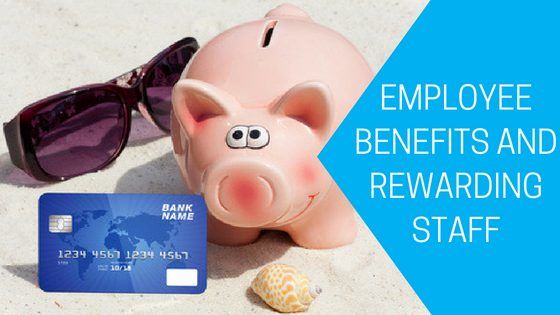 Employee benefits and rewarding staff