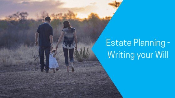Estate Planning – Writing your Will