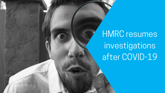 HMRC resumes investigations after COVID-19