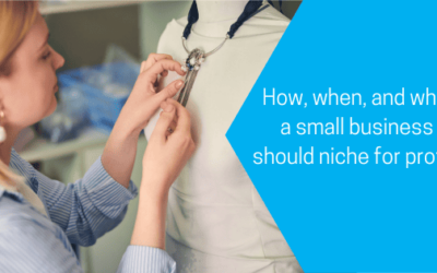How, When, and Why a Small Business Should Niche
