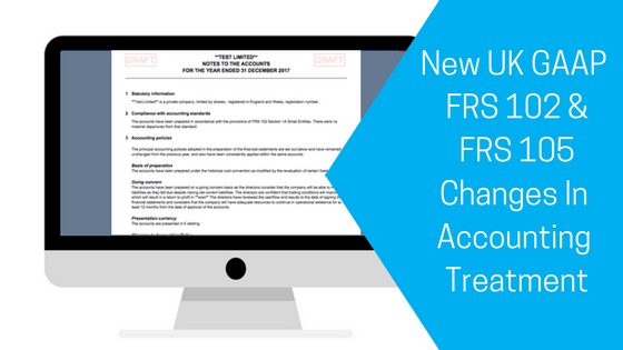 New UK GAAP: FRS 102 and FRS 105 Changes In Accounting Treatment