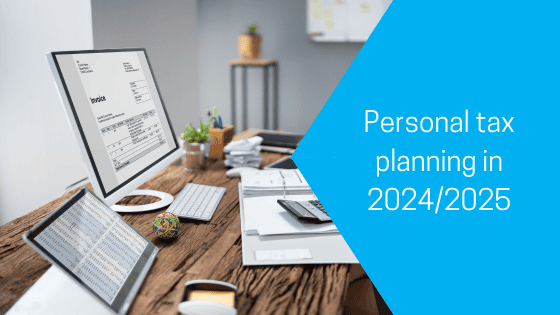 Personal tax planning in 2024/2025