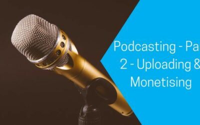 Podcasting – Part 2 – Uploading & Monetising