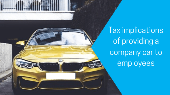 Tax implications of providing a company car to employees