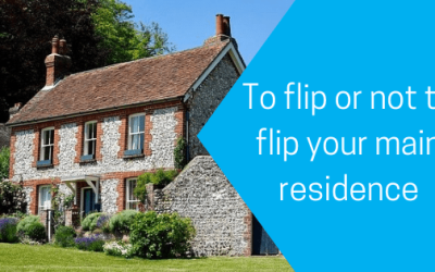 To flip or not to flip your main residence