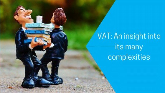 VAT: An insight into its many complexities