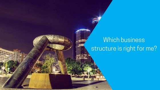Which business structure is right for me?