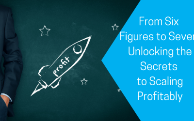 From Six Figures to Seven: Unlocking the Secrets to Scaling Profitably