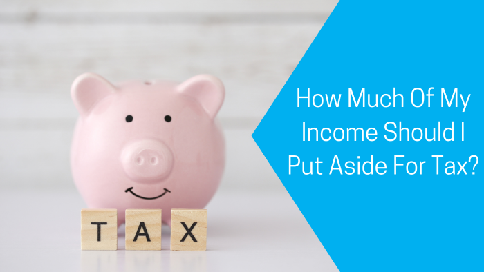 How Much of My Income Should I Put Aside for Tax?