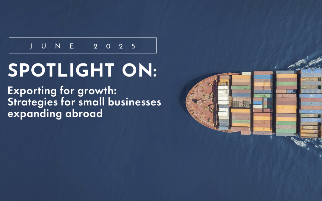 Exporting for Growth: Strategies for Small Businesses Expanding Abroad