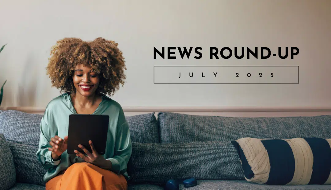 News Round-Up July 2025