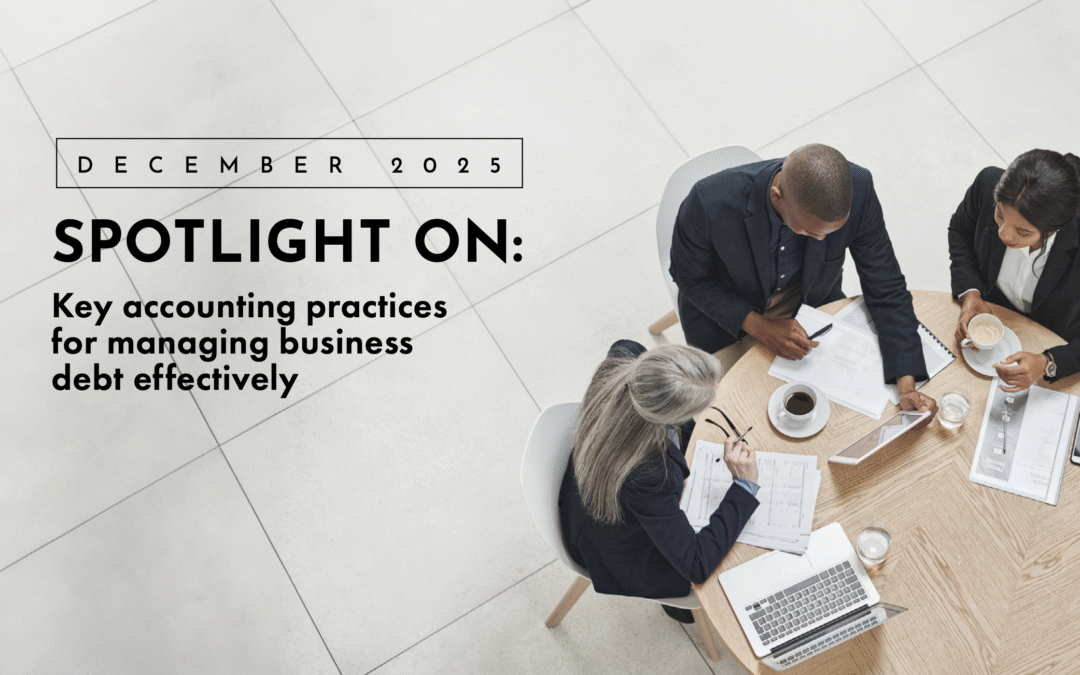 Spotlight On: Key accounting practices for managing business debt effectively